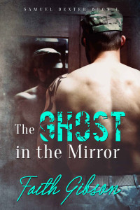 Faith Gibson — The Ghost in the Mirror (Samuel Dexter Book 1)