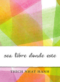 Thich Nhat Hanh — Sea Libre Donde Este