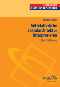 Christian Nille; — Mittelalterliche Sakralarchitektur interpretieren