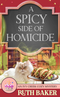 Ruth Baker — A Spicy Side of Homicide (vy Creek Cozy Mystery 14)