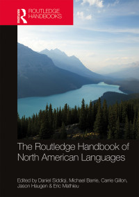 Daniel Siddiqi;Michael Barrie;Carrie Gillon;Jason Haugen;Eric Mathieu; — The Routledge Handbook of North American Languages