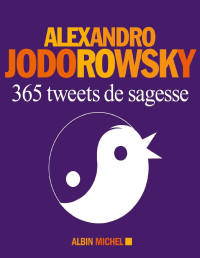 Jodorowsky, Alexandro — 365 Tweets de sagesse