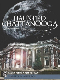 Jessica Penot & Amy Petulla — Haunted Chattanooga