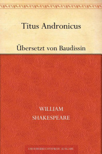 Shakespeare, William — Titus Andronicus (Übersetzt von Baudissin)