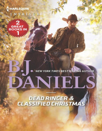 B.J. Daniels — Dead Ringer & Classified Christmas