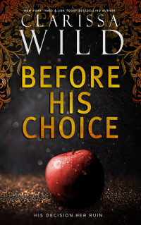 Clarissa Wild — Before His Choice (A Prequel)