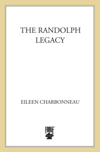 Charbonneau, Eileen — The Randolph Legacy