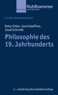 Peter Ehlen, Gerd Haeffner & Joseph Schmidt — Philosophie des 19. Jahrhunderts