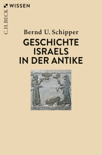 Bernd U. Schipper; — Geschichte Israels in der Antike