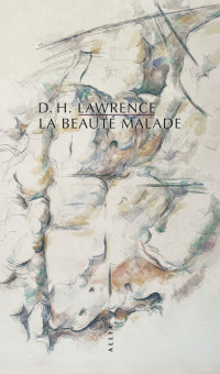 D. H. Lawrence ; Traduit de l'anglais par Claire Malroux — La Beauté malade