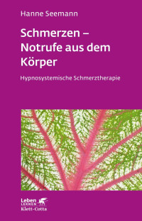 Hanne Seemann; — Schmerzen - Notrufe aus dem Körper (Leben Lernen, Bd. 302)