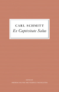 Carl Schmitt — Ex Captivitate Salus