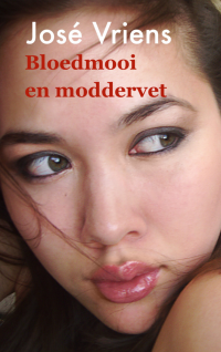 Vriens Jose — Bloedmooi en moddervet