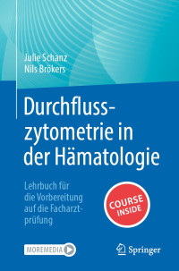 Julie Schanz, Nils Bröckers — Durchflusszytometrie in der Hämatologie: Lehrbuch für die Vorbereitung auf die Facharztprüfung