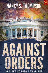 Nancy S. Thompson — Against Orders: A Gripping Conspiracy Thriller