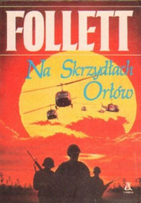 Ken Follett — Na Skrzydłach Orłów