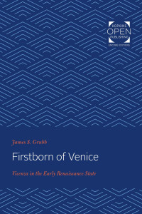 James S. Grubb — Firstborn of Venice: Vicenza in the Early Renaissance State