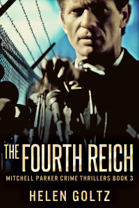Helen Goltz — The Fourth Reich: Mitchell Parker Crime Thrillers Book 3