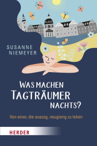 Susanne Niemeyer; — Was machen Tagträumer nachts?