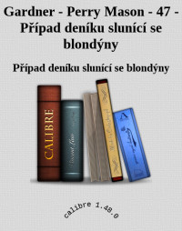 Případ deníku slunící se blondýny — Gardner - Perry Mason - 47 - Případ deníku slunící se blondýny