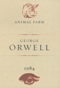 George Orwell — Animal Farm and 1984