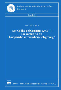 Lilja, Anna-Julka — Der Codice del Consumo (2005) - Ein Vorbild für die Europäische Verbrauchergesetzgebung?