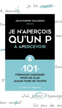 Jean-Pierre Colignon — Je n'aperçois qu'un p à apercevoir