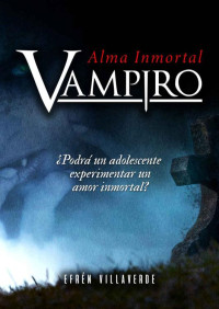 Efrén Villaverde — Vampiro. Alma inmortal