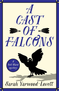 Sarah Yarwood-Lovett — A Cast of Falcons (Nell Ward Mystery 2)