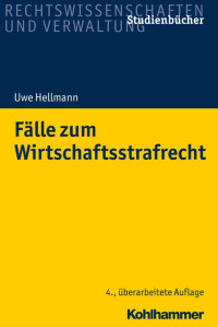 Uwe Hellmann — Fälle zum Wirtschaftsstrafrecht