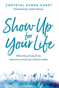 Chrystal Evans Hurst; — Show Up for Your Life