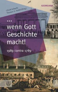 Ulrich Schacht, Thomas A. Seidel — ... wenn Gott Geschichte macht!