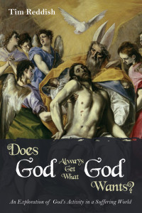 Tim Reddish; — Does God Always Get What God Wants?