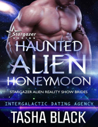 Tasha Black — Haunted Alien Honeymoon: Stargazer Alien Reality Show Brides #3