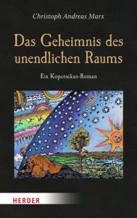 Marx, Christoph Andreas [Marx, Christoph Andreas] — Das Geheimnis des unendlichen Raums