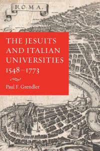 Paul F. Grendler — The Jesuits and Italian Universities, 1548—1773