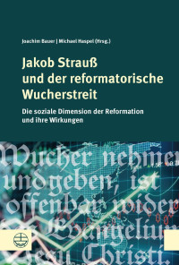 Joachim Bauer, Michael Haspe — Jakob Strauß und der reformatorische Wucherstreit