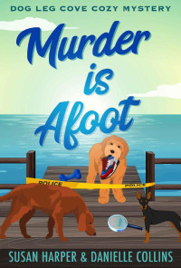 Susan Harper, Danielle Collins — Murder Is Afoot (Dog Leg Cove Cozy Mystery 3)