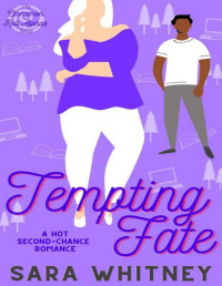 Sara Whitney — Tempting Fate: A Hot Second-Chance Romance (Cinnamon Roll Alphas Book 4)