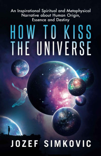 Simkovic, Jozef — How to Kiss the Universe