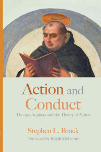 Stephen L. Brock & Ralph McInerny (Foreword) — Action and Conduct: Thomas Aquinas and the Theory of Action