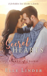 Elle Linder [Linder, Elle] — Secret Hearts: A Small Town Forbidden Romance (Harts of Idaho Book 3)
