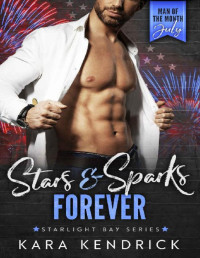 Kara Kendrick — Stars & Sparks Forever: Man of the Month Club - July (Starlight Bay Book 7)