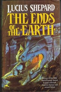 Shepard, Lucius — The Ends of the Earth: 14 Stories