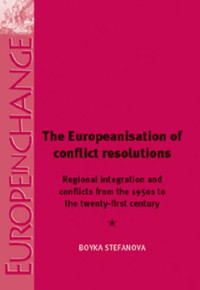 Boyka Stefanova; — The Europeanisation of Conflict Resolutions