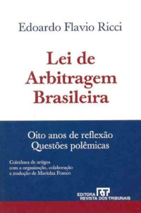 Edoardo Flávio Ricci — Lei de Arbitragem Brasileira: oito anos de reflexão: questões polêmicas