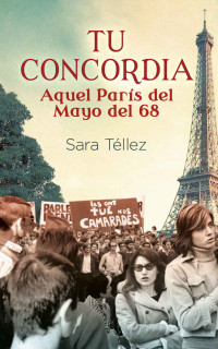 Sara Téllez — Tu concordia. Aquel París del mayo del 68