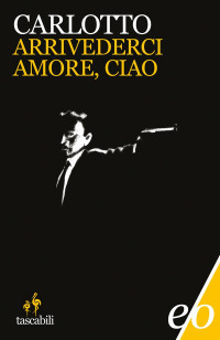 Massimo Carlotto — Arrivederci amore, ciao