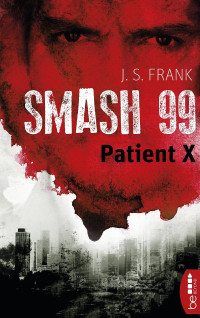 Frank, J. S. [Frank, J. S.] — Smash99 (3) Patient X