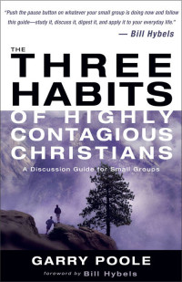 Garry D. Poole — The Three Habits of Highly Contagious Christians